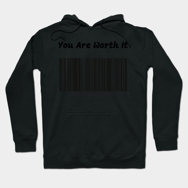 You are worth it Hoodie by KylePrescott